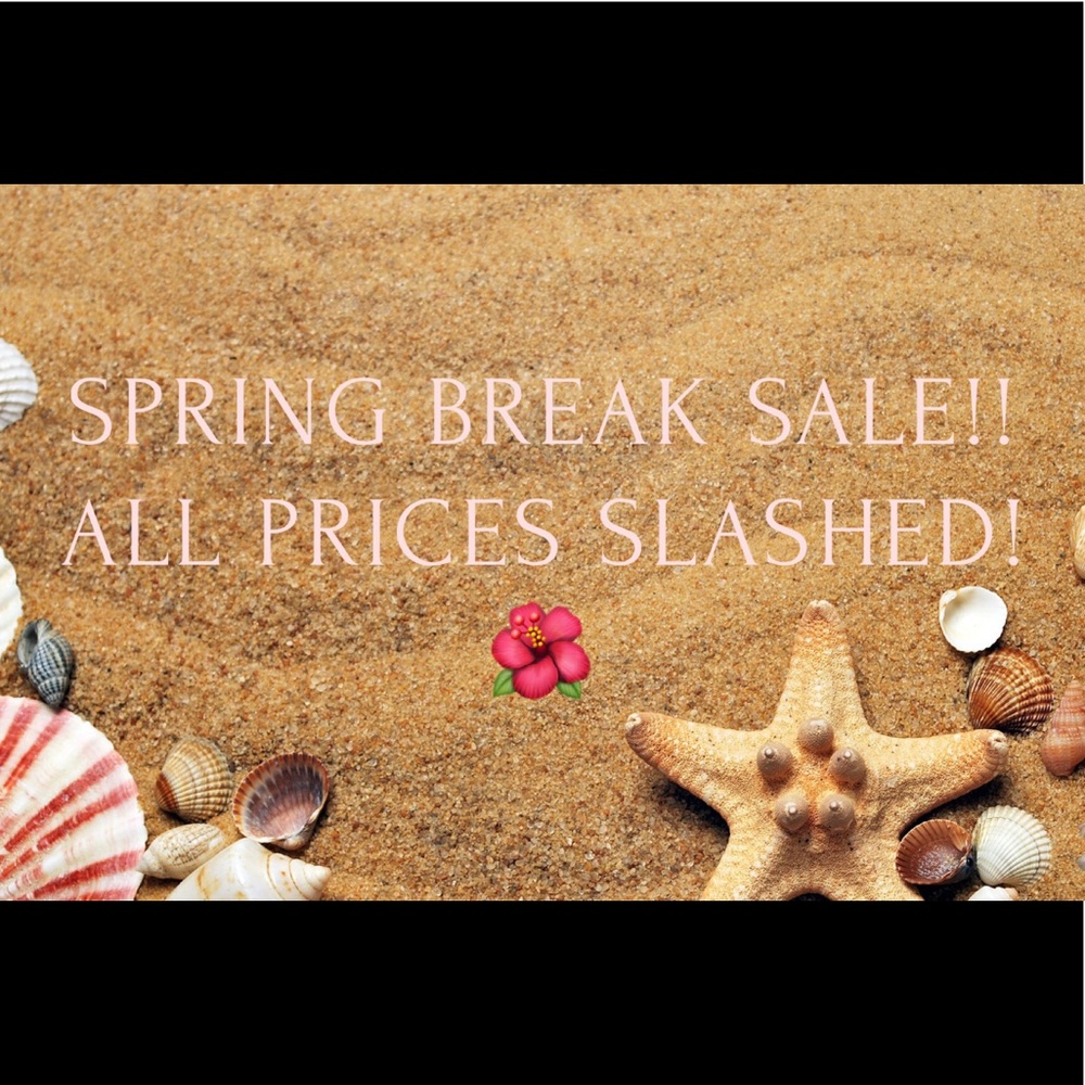 SPRING BREAK SALE!